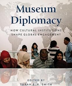 Museum Diplomacy How Cultural Institutions Shape Global Engagement (American Alliance of Museums)