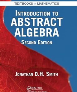 Introduction to Abstract Algebra 2nd Edition by Jonathan D. H. Smith