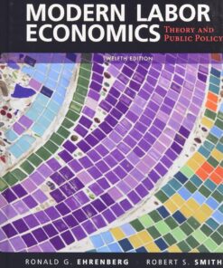Modern Labor Economics Theory and Public Policy 12th Edition
