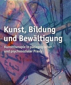 Kunst, Bildung und Bewltigung Kunsttherapie in padagogischer und psychosozialer Praxis (German Edition)