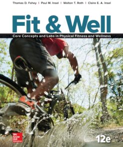 Fit & Well Core Concepts and Labs in Physical Fitness and Wellness 12th Edition by Thomas D. Fahey