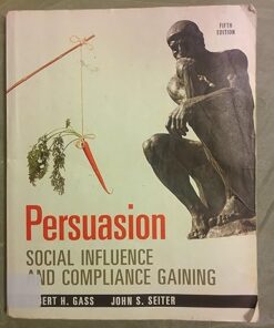 Persuasion Social Influence and Compliance Gaining 5th Edition by Gass Robert H