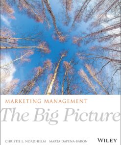 Marketing Management The Big Picture 1st Edition by Christie L. Nordhielm