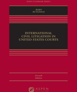 International Civil Litigation in United States Courts (Aspen Casebook Series) 7th Edition
