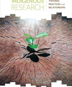 Indigenous Research Theories, Practices, and Relationships
