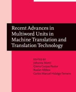 Recent Advances in Multiword Units in Machine Translation and Translation Technology