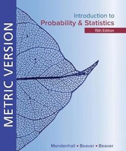 Introduction to Probability and Statistics Metric Edition 15th edition