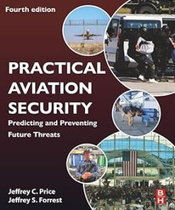 Practical Aviation Security Predicting and Preventing Future Threats 4th Edition