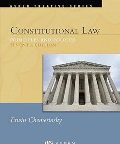 Constitutional Law Principles and Polices 7th Edition by Erwin Chemerinsky