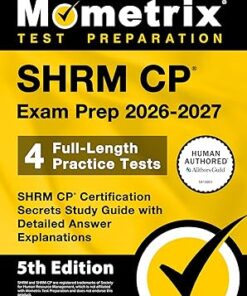 SHRM CP Exam Prep 2024-2025 4 Full-Length Practice Tests, SHRM CP Certification Secrets Study Guide with Detailed Answer Explanations 4th Edition