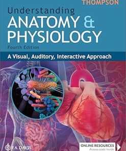 Understanding Anatomy & Physiology A Visual, Auditory, Interactive Approach Fourth Edition